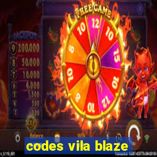 codes vila blaze